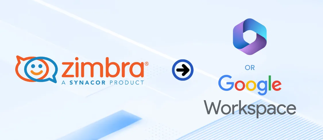 Zimbra to Microsoft 365 or Google Workspace